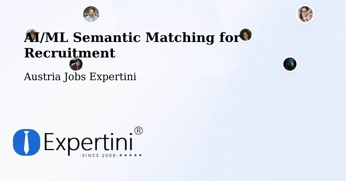AI/ML Semantic Matching for Recruitment - Austria Jobs Expertini